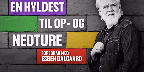 En hyldest til op- og nedture - Et livsbekr\u00e6ftende foredrag med Esben Dalgaard | Aarhus