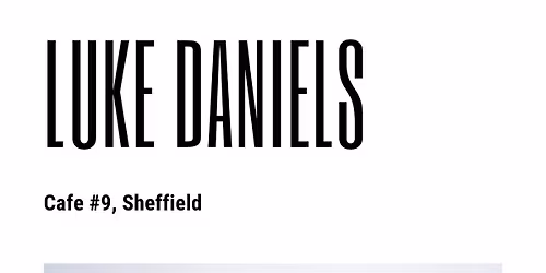 Luke Daniels - Bellows to the Hearth an evening at Cafe no 9