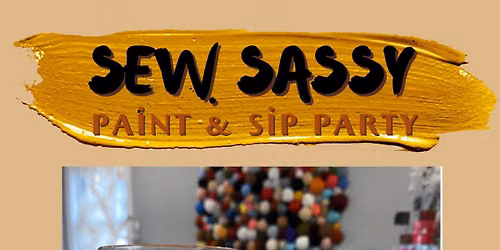 \ud83c\udf41 PAINT, SIP & SEW SASSY \ud83c\udf77\nA Fall Night Out with Instructor Maria!