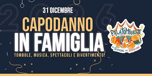 Mercoled\u00ec 31 Dicembre | CAPODANNO IN FAMIGL | Pala Tombolone Savignano sul Rubicone