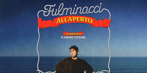 FULMINACCI \/ FLOWERS FESTIVAL