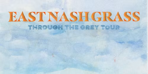 East Nash Grass - Through The Grey Tour | Aggie Theatre