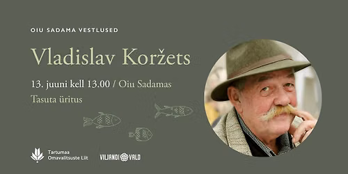 Oiu Sadama vestlused: k\u00fclas Vladislav Kor\u017eets