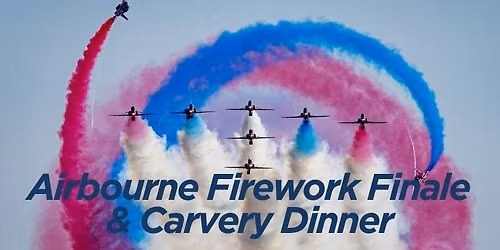 Airbourne Firework Finale and Carvery Dinner