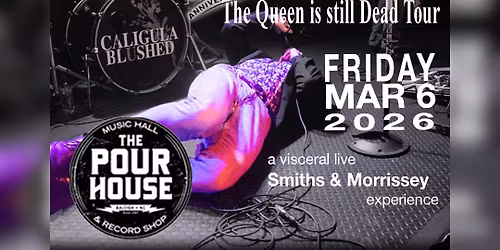 Caligula Blushed: A Tribute to The Smiths and Morrissey