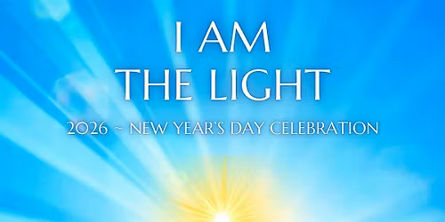 I AM THE LIGHT: NEW YEARS DAY CELEBRATION