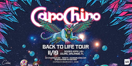 CAPOCHINO - BACK TO LIFE TOUR @ CELINE ORLANDO