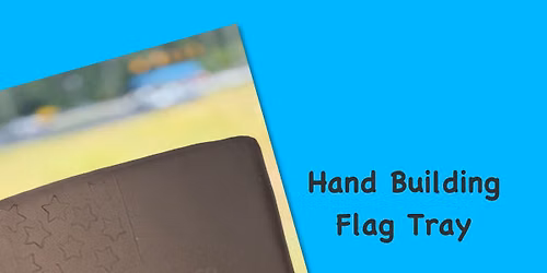 Flag Tray - Hand Building