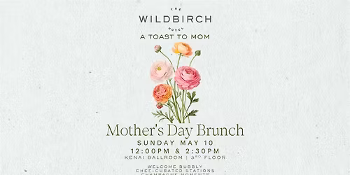 A Toast to Mom: Mother\u2019s Day Brunch at The Wildbirch