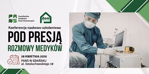 POD PRESJ\u0104 - ROZMOWY MEDYK\u00d3W | Konferencja naukowo-szkoleniowa