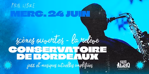 Soir\u00e9e Conservatoire Bdx - Sc\u00e8nes ouvertes - La rel\u00e8ve