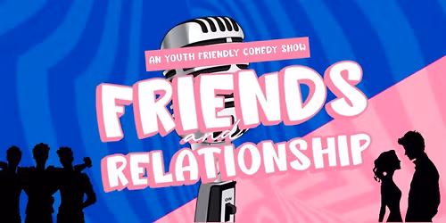 FRIENDS & RELATIONSHIP- A Standup Comedy Show
