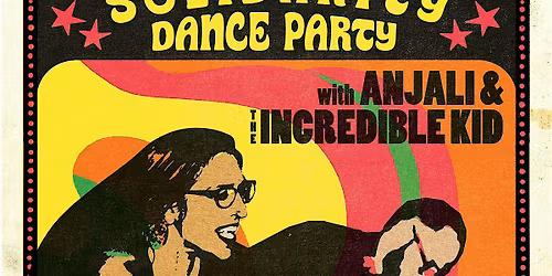 Solidarity Dance Party with DJ Anjali and The Incredible Kid