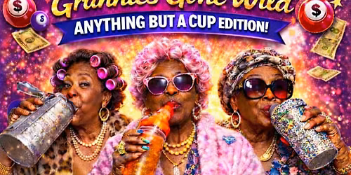 Tipsy Bingo Grannies Gone Wild: Anything But a Cup Edition