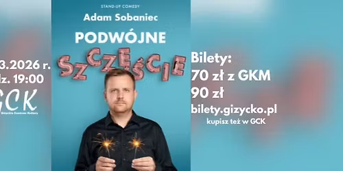 Stand-up: Adam Sobaniec - "Podw\u00f3jne Szcz\u0119\u015bcie" \u2022 Gi\u017cycko