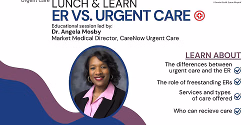 ER vs Urgent Care - Lunch & Learn
