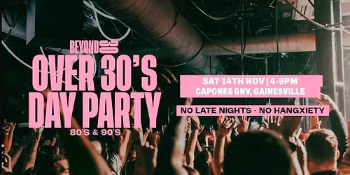 80s & 90s Over 30s Daytime Clubbing \u2013 GAINESVILLE