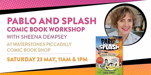 Pablo and Splash Comic Book Workshop with Sheena Dempsey - Piccadilly
