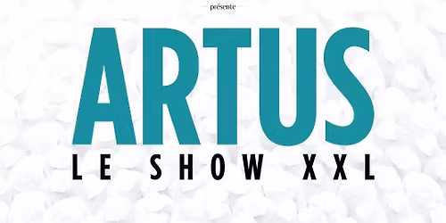 Cin\u00e9-Spectacle : ARTUS \u2013 LE SHOW XXL AU CIN\u00c9MA