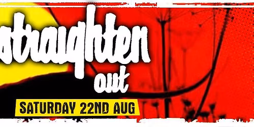Straighten Out (Stranglers Tribute) \u2013 Saturday 22nd August