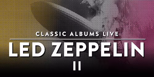 Classic Albums Live: Led Zeppelin II