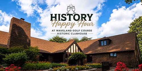 History Happy Hour at Waveland Golf Course Clubhouse