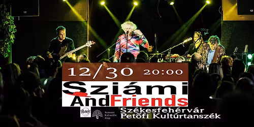 Szi\u00e1mi AndFriends, december 30, @Sz\u00e9kesfeh\u00e9rv\u00e1r, Pet\u0151fi kult\u00fartansz\u00e9k