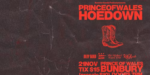 PRINCE OF WALES HOEDOWN w\/ Kate Hindle (Band), Ally Row, Michael Ward Trio and Beth Chia