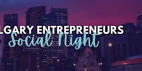 Calgary Entrepreneurs Community \u2014 Social Night