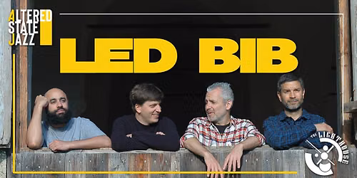 \u2018Altered State Jazz\u2019 Presents \u2026 Led Bib - Live at The Lighthouse