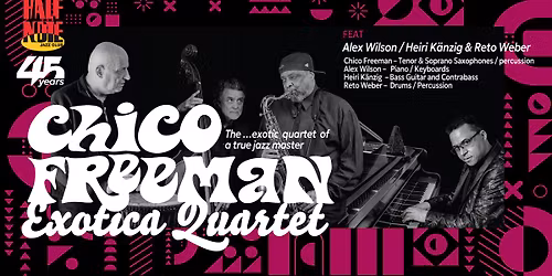 CHICO FREEMAN EXOTICA QUARTET feat. ALEX WILSON, HEIRI K\u00c4NZIG & RETO WEBER
