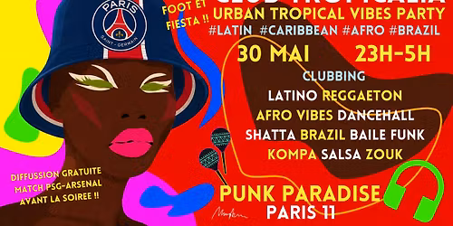 Club Tropicalia ~ Afro vibes, Latino, Caribbean & Brazil Party \u00e0 Paris 11 !!