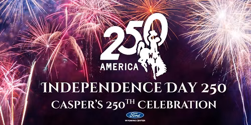 Independence Day 250-250th Celebration at the Ford Wyoming Center