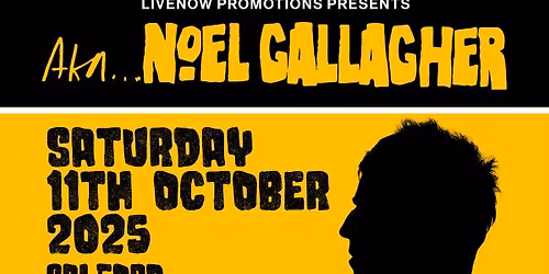 AKA NOEL GALLAGHER + TRULY WELLER 