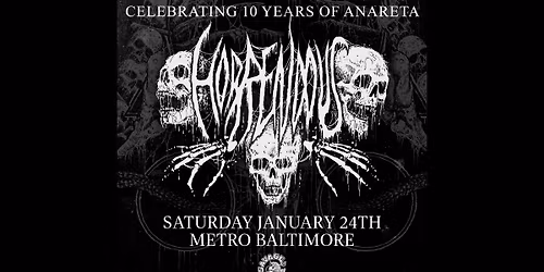 HORRENDOUS "Ten Years of Anareta" @ Metro Baltimore