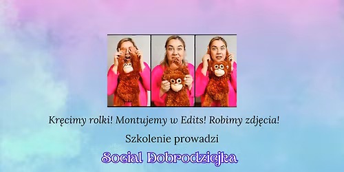 Praktyczne szkolenie z kr\u0119cenia rolek i monta\u017cu w DARMOWYM programie Edits | Social Dobrodziejka
