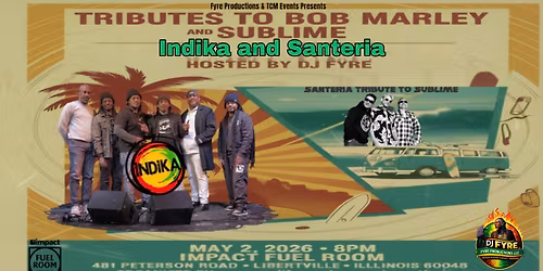 Tribute to Bob Marley & Sublime featuring Indika & Santeria with DJ Fyre at The Impact Fuel Room