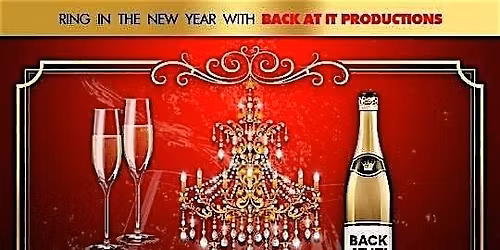 BACK AT IT PRODUCTION PRESENTS AN EPIC NEW YEAR'S EVE CELEBRATION 2025