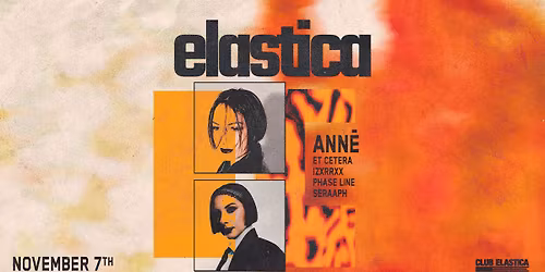 ELASTICA: ANN\u0112, ET CETERA, IZXRRXX, PHASE LINE, SERAAPH