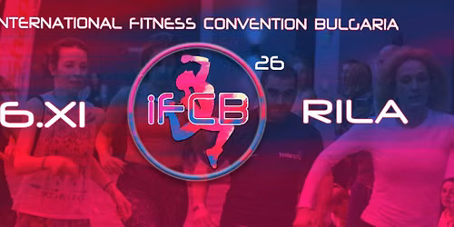 IFCB 26 RILA - \u041c\u0435\u0436\u0434\u0443\u043d\u0430\u0440\u043e\u0434\u0435\u043d \u0424\u0438\u0442\u043d\u0435\u0441 \u0424\u0435\u0441\u0442\u0438\u0432\u0430\u043b \u0411\u044a\u043b\u0433\u0430\u0440\u0438\u044f, International Fitness Convention Bulgaria