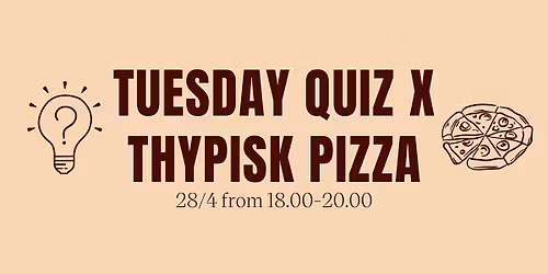 Tuesday Quiz x Thypisk Pizza