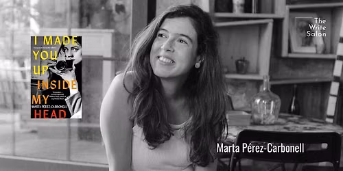 I Made You Up Inside My Head: A talk with author Marta P\u00e9rez-Carbonell