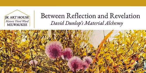 Between Reflection and Revelation: David Dunlop\u2019s Material Alchemy