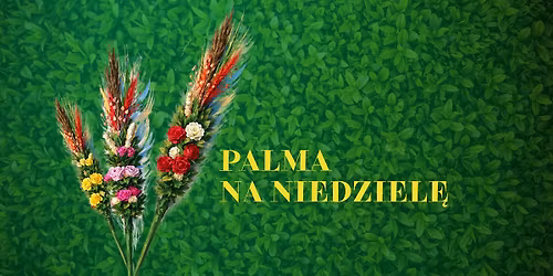 Palma na Niedziel\u0119 - wielkanocny warsztat r\u0119kodzielniczy
