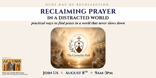 Reclaiming Prayer in a Distracted World\u2014The Carmelite Path