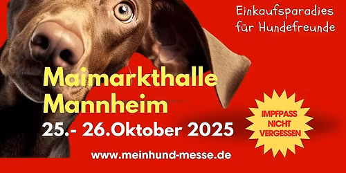 Meinhund Messe Mannheim 25.- 26.Oktober 2025, Die Messe rund um den Hund