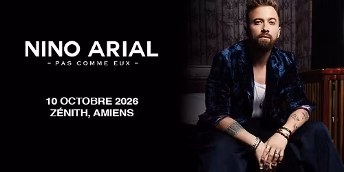 Nino Arial - Z\u00e9nith, Amiens - 10.10.2026