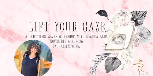 Lift Your Gaze: A 5Rhythms\u00ae Waves Workshop with M\u00e1jica Alba