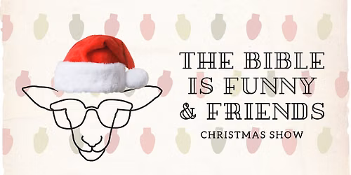 The Bible is Funny & Friends Christmas Show