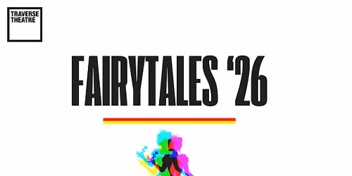Fairytales \u201826 (Traverse Theatre) by Jordan S. Daniel & Tash McPhillips